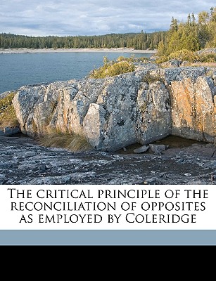 The Critical Principle of the Reconciliation of Opposites as Employed by Coleridge