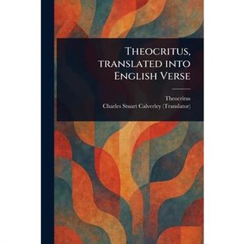 Theocritus, Translated Into English Verse