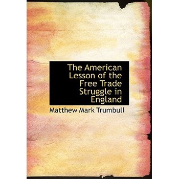 The American Lesson of the Free Trade Struggle in England