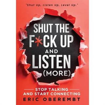 Shut the F*ck Up and Listen (More)