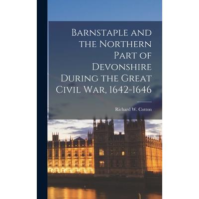 Barnstaple and the Northern Part of Devonshire During the Great Civil War, 1642-1646