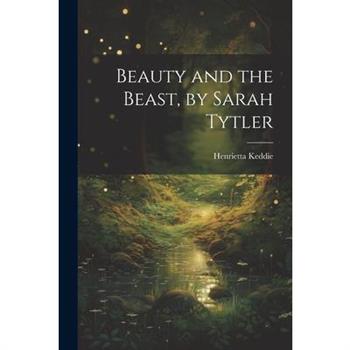 Beauty and the Beast, by Sarah Tytler
