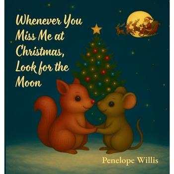 Whenever You Miss Me at Christmas, Look for the Moon
