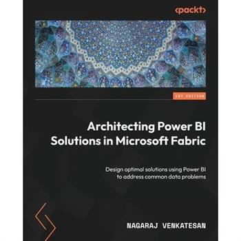 Architecting Power BI Solutions in Microsoft Fabric