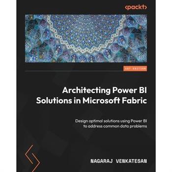 Architecting Power BI Solutions in Microsoft Fabric
