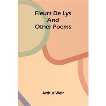 Fleurs De Lys, and Other Poems