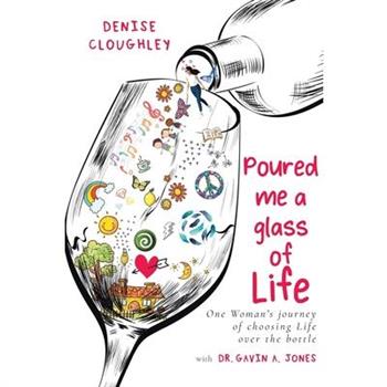 Poured me a glass of Life