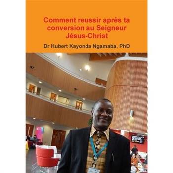 Comment reussir apr癡s ta conversion au Seigneur J矇sus-Christ