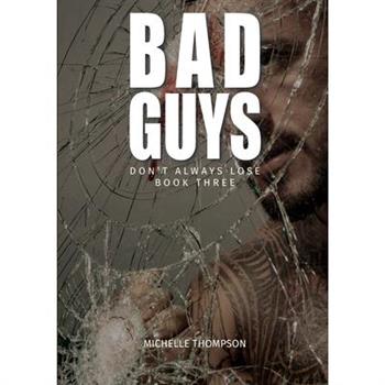 Bad Guys Don’t Always Lose - Book Three