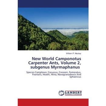 New World Camponotus Carpenter Ants, Volume 2, subgenus Myrmaphanus