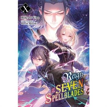 Reign of the Seven Spellblades, Vol. 10 (Light Novel)