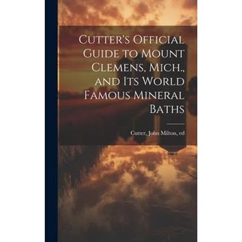 Cutter's Official Guide to Mount Clemens, Mich., and its World Famous Mineral Baths