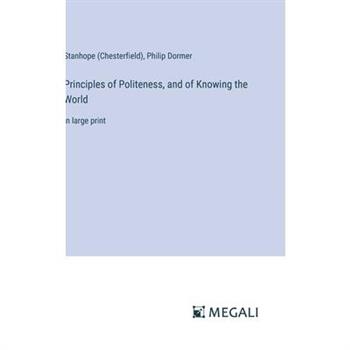 Principles of Politeness, and of Knowing the World
