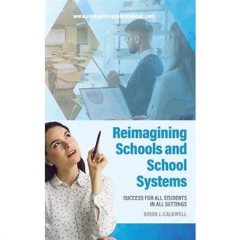 Reimagining Schools and School Systems