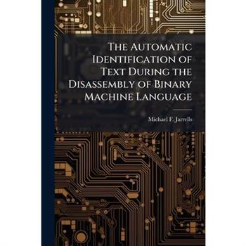 The Automatic Identification of Text During the Disassembly of Binary Machine Language