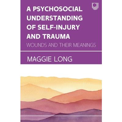 A Psychosocial Understanding of Self-injury and Trauma