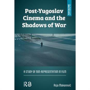 Post-Yugoslav Cinema and the Shadows of War