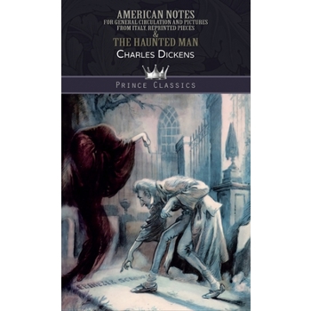 American Notes for General Circulation And Pictures from Italy, Reprinted Pieces & The Hau