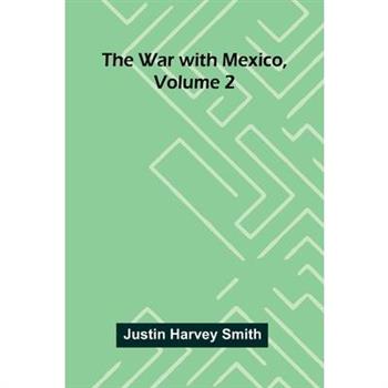 The War With Mexico, Volume 2