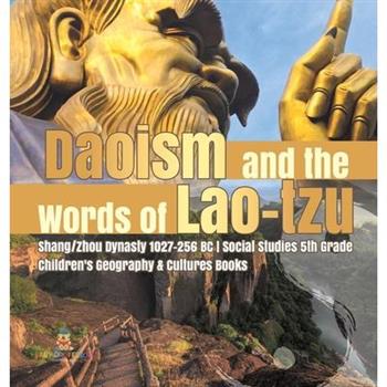 Daoism and the Words of Lao-tzu Shang/Zhou Dynasty 1027-256 BC Social Studies 5th Grade Children’s Geography & Cultures Books