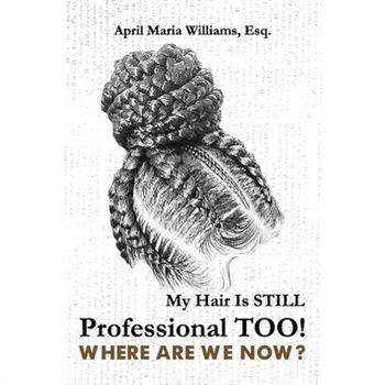 My Hair Is Still Professional TOO! Where Are We Now?