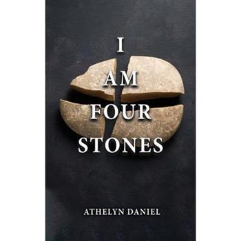 I Am Four Stones
