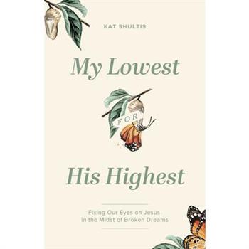My Lowest for His Highest