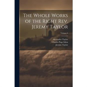 The Whole Works of the Right Rev. Jeremy Taylor; Volume 6