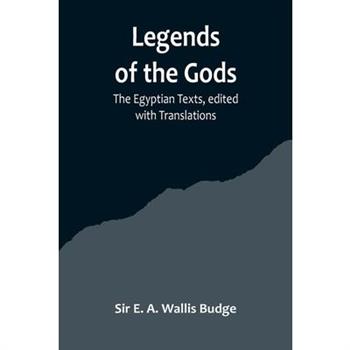 Legends of the Gods;The Egyptian Texts, edited with Translations