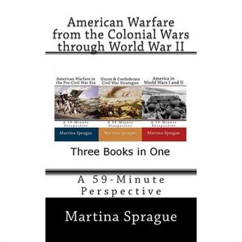 American Warfare from the Colonial Wars through World War II