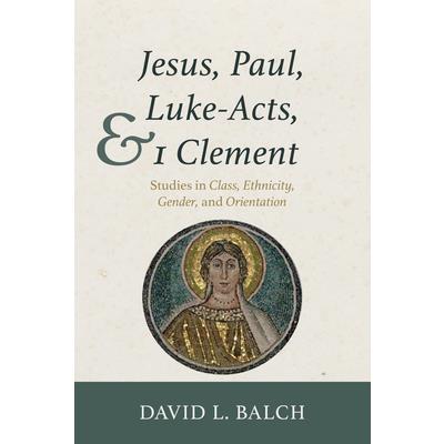 Jesus, Paul, Luke-Acts, and 1 Clement