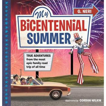 My Bicentennial Summer: True Adventures from the Most Epic Family Road Trip of All Time