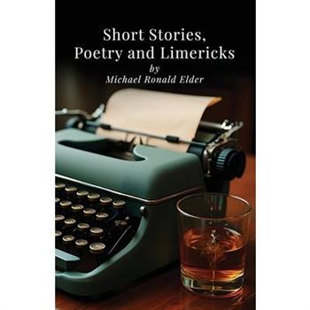 Short Stories, Poetry and Limericks