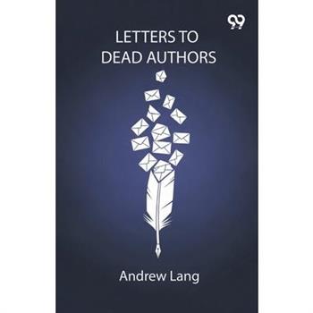 Letters To Dead Authors