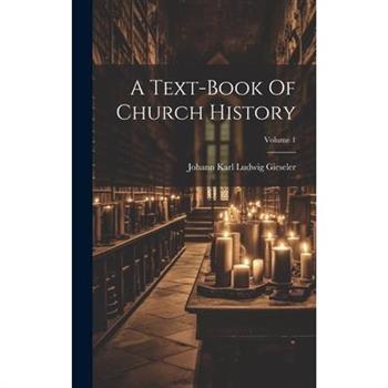 A Text-book Of Church History; Volume 1