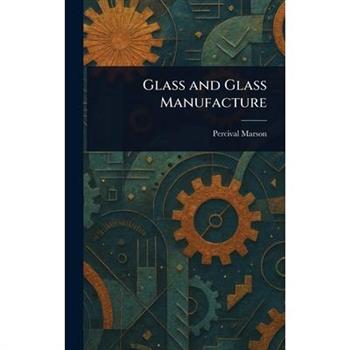 Glass and Glass Manufacture