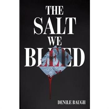 The Salt We Bleed