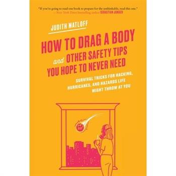 How to Drag a Body and Other Safety Tips You Hope to Never Need