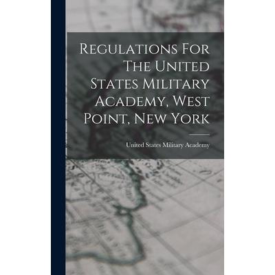 Regulations For The United States Military Academy, West Point, New York