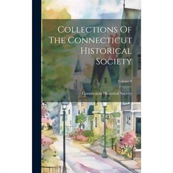 Collections Of The Connecticut Historical Society; Volume 8