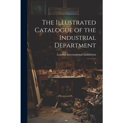 The Illustrated Catalogue of the Industrial Department