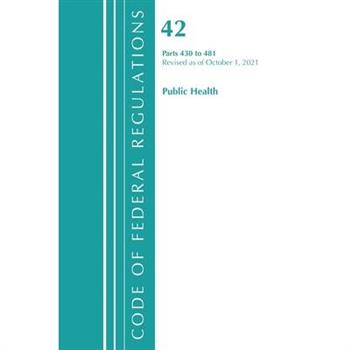 Code of Federal Regulations, Title 42 Public Health 430-481, Revised as of October 1, 2021