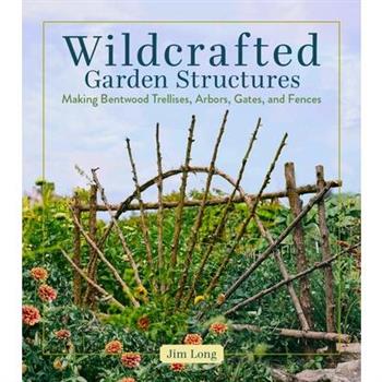 Wildcrafted Garden Structures
