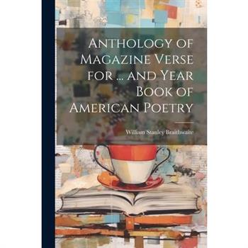 Anthology of Magazine Verse for ... and Year Book of American Poetry