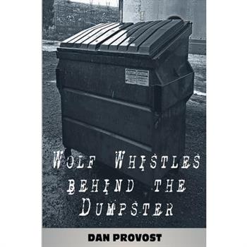 Wolf Whistles Behind the Dumpster