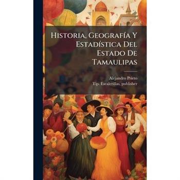 Historia, Geografi? a Y Estadi? stica Del Estado De Tamaulipas