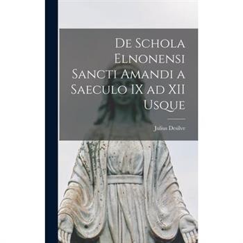 De Schola Elnonensi Sancti Amandi a Saeculo IX ad XII Usque