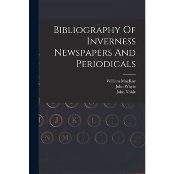 Bibliography Of Inverness Newspapers And Periodicals