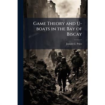 Game Theory and U-boats in the Bay of Biscay