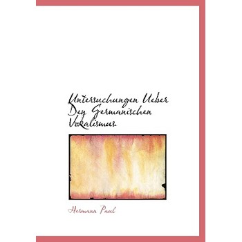 Untersuchungen Ueber Den Germanischen Vokalismus